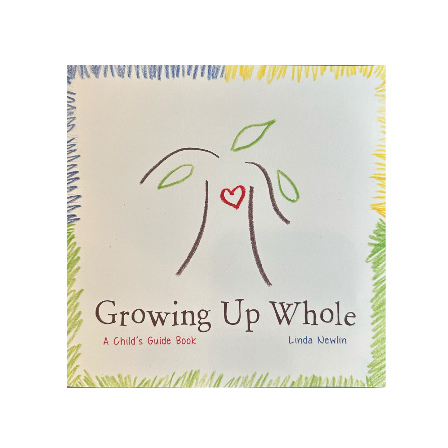 Growing Up Whole - A Child's Guide Book