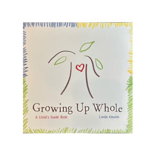 Growing Up Whole - A Child's Guide Book